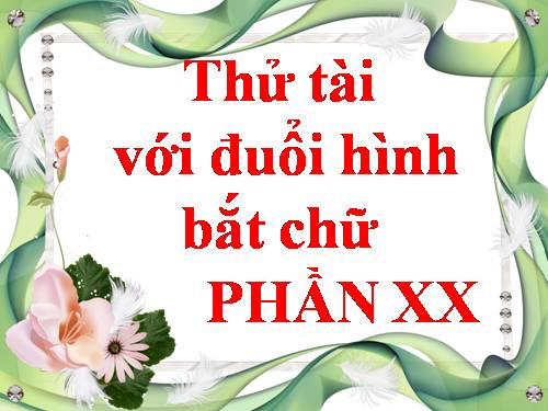 ĐUỔI HÌNH BẮT CHỮ 20