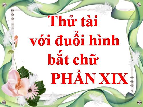 ĐUỔI HÌNH BẮT CHỮ 19