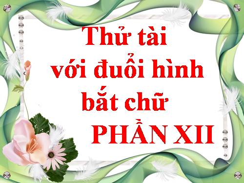 ĐUỔI HÌNH BẮT CHỮ 12