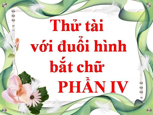 ĐUỔI HÌNH BẮT CHỮ 4