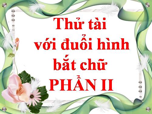 ĐUỔI HÌNH BẮT CHỮ 2