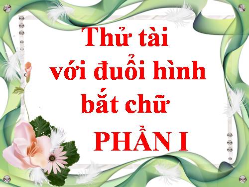 ĐUỔI HÌNH BẮT CHỮ 1