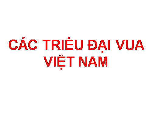 Các triều đại vua Việt Nam