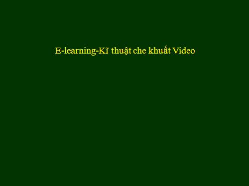 Hướng dẫn E learning Kĩ thuật che Video