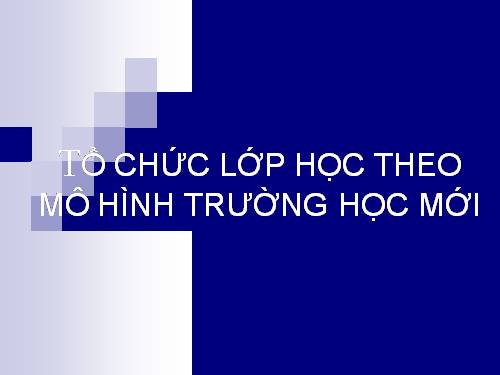 tài liệu tập huấn"Tổ chức lớp học theo mô hình trường học mới"