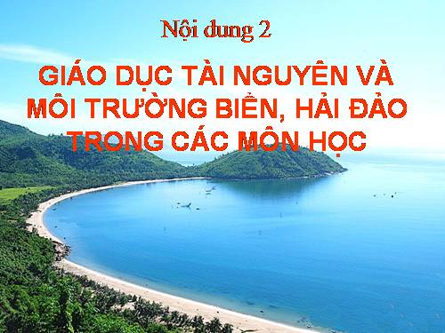 GIÁO DỤC TÀI NGUYÊN MÔI TRƯỜNG BIỂN, ĐẢO, HẢI ĐẢO TÍCH HỢP CHUNG