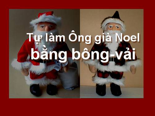 Tự làm Ông già Noel bằng vải .ppt