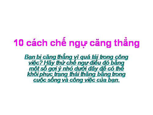 10 cách chế ngự căng thẳng