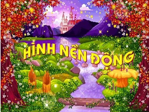 HÌNH NỀN ĐỘNG