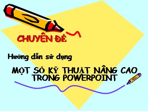 Mot so ky thuat nang cao trong PowerPoint