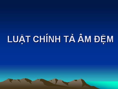 Cong nghe TV1- Luat chinh ta am dem .9