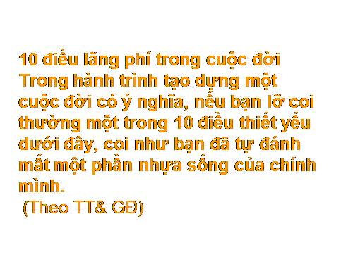 Cần quan tâm 10 điều lãng phí trong cuộc đời