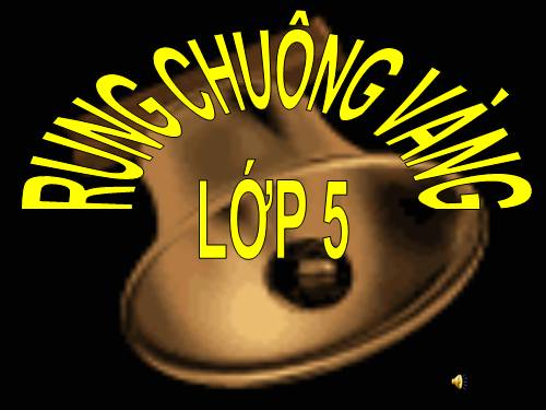 RUNG CHUÔNG VÀNG LỚP 5