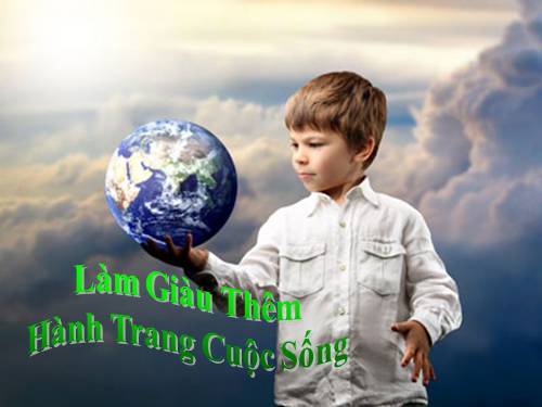 Làm giàu từ hành trang cuộc sống