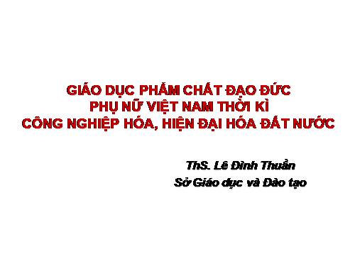 Tuyên truyền Giáo dục Phẩm chất người Phụ nữ Việt Nam-Bài 2