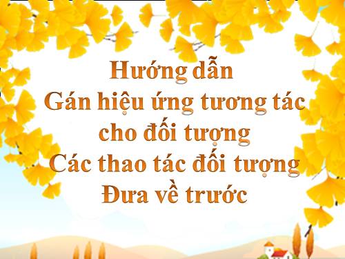 Hướng dẫn gán hiệu ứng cho đối tượng - Đưa về trước