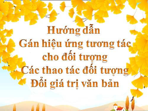 Hướng dẫn gán hiệu ứng cho đối tượng - Đổi giá trị văn bản