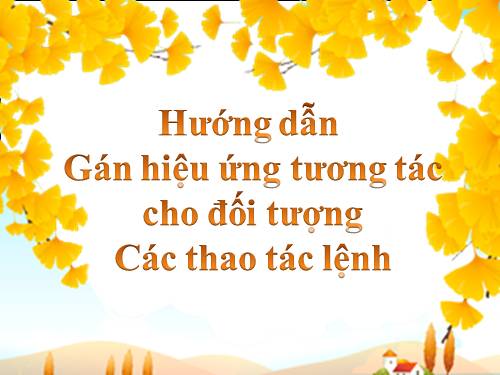 Hướng dẫn gán hiệu ứng cho đối tượng - Các thao tác lệnh