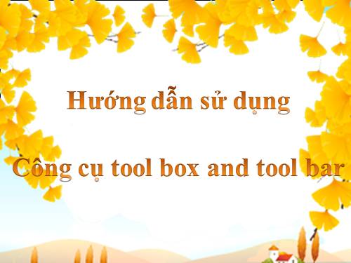 Hướng dẫn làm việc với thanh và hộp công cụ