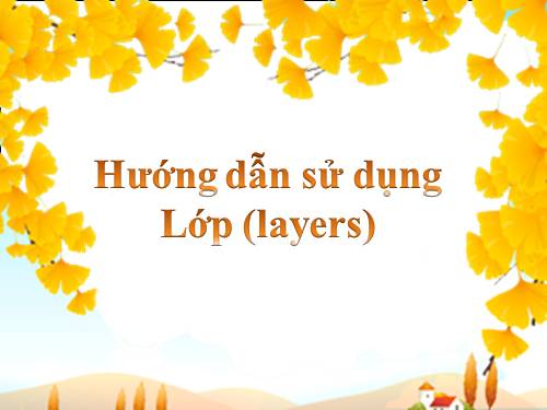 Hướng dẫn làm việc với thuộc tính lớp (Layer)