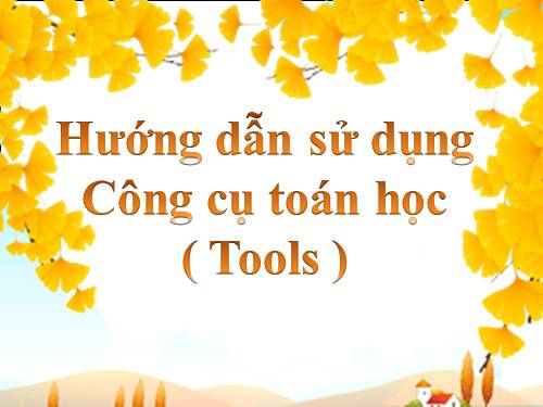 Hướng dẫn sử dụng công cụ toán học