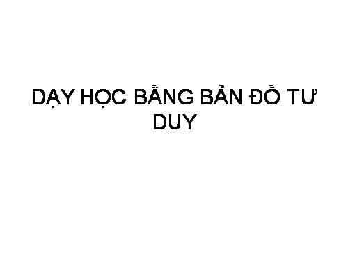 Dạy học bằng bản đồ tư duy