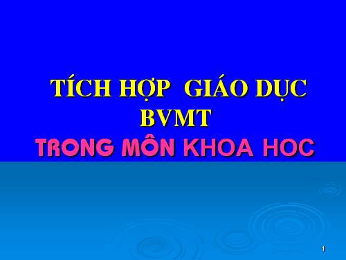 tÝch hîp  Gi¸o Dôc BVMT trong m«n Khoa hoc