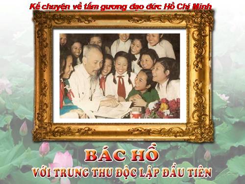 Kể chuyện tấm gương đạo đức HCM