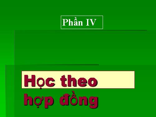 HỌC THEO HỢP ĐỒNG (PHẦN 4)