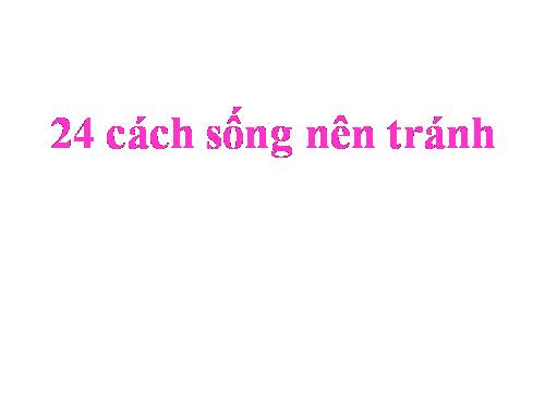 24 bí quyết sống cần tránh