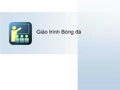Bài 1: Đặc điểm, nguồn gốc phát triển bóng đá