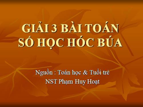 Giải 3 bài toán số học hóc búa