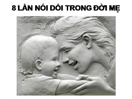 8 lần mẹ nói dối