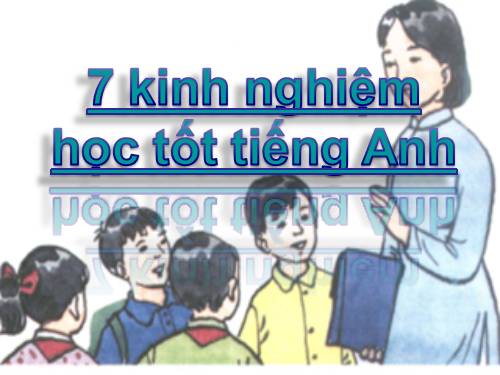 7 kinh nghiệm học tốt Tiếng Anh