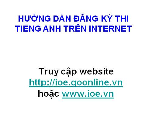 HƯỚNG DẪN ĐĂNG KÝ THI TIẾNG ANH TRÊN INTERNET