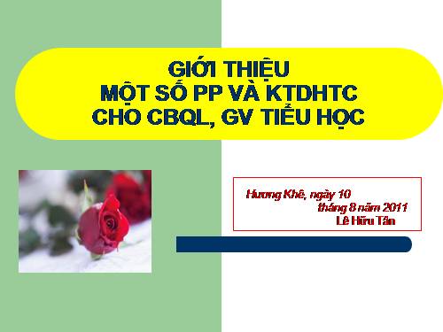 Giới thiệu một số PP/KTDHTC cho CBQL. GV tiểu học