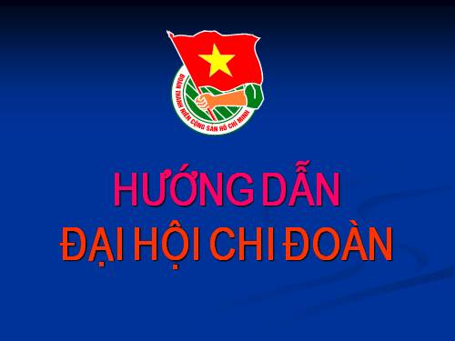 Hướng dẫn tổ chức đại hội Đoàn TNCS HCM