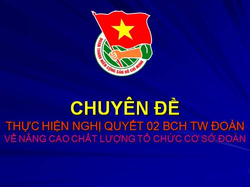 Nâng cao chất lượng tổ chức cơ sở Đoàn