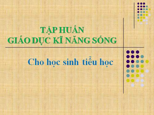 Tập huấn KNS cho HS tiểu học