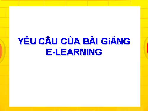 Các yêu cầu của bài giảng E-learning