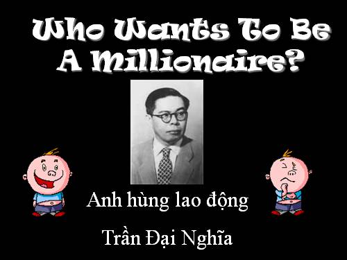 Trần Đại Nghĩa_ Ai là triệu phú