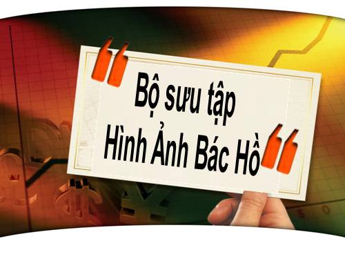 Bộ sưu tập hình ảnh Bác Hồ