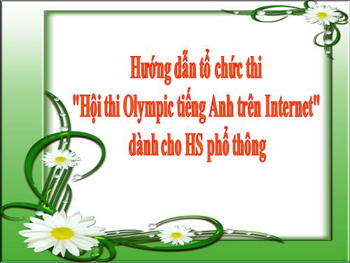 HD tổ chức thi cấp trường - các văn bản liên quan "Hội thi Olympic tiếng Anh trên Internet dành cho HS phổ thông"