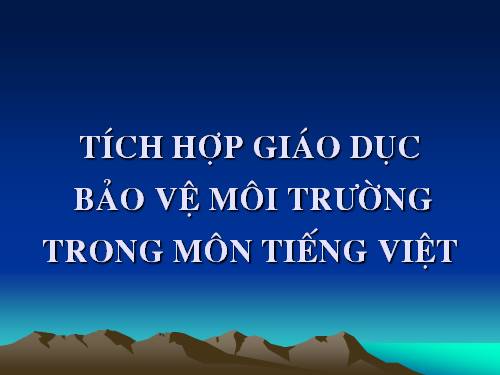 Giáo dục bảo vệ môi trường trong môn tiếng Việt