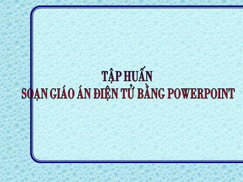 Hướng dẫn soạn bài bằng Powerpoint