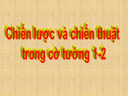 Chiến thuật và chiến lược trong cờ tướng phần 1