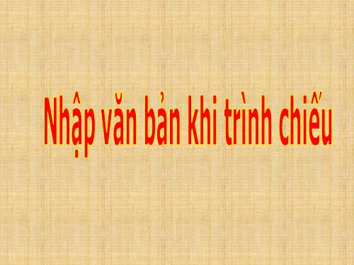 Soạn thảo văn bản khi trình chiếu