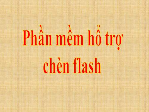 Phần mềm hổ trợ chèn flash vào Power Point