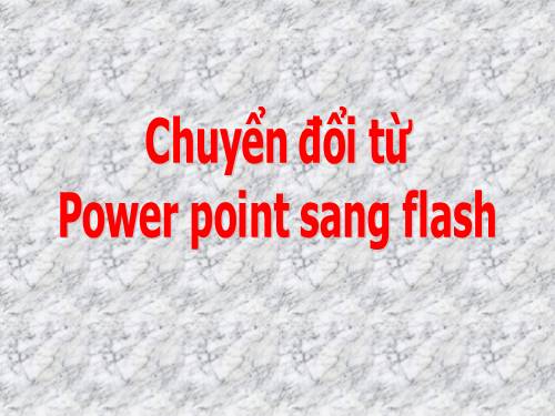 Chuyển đổi Pởepoint sang flash