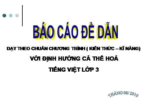 Báo cáo đề dẫn "Dạy theo chuẩn chương trình với định hướng cá thể hóa"